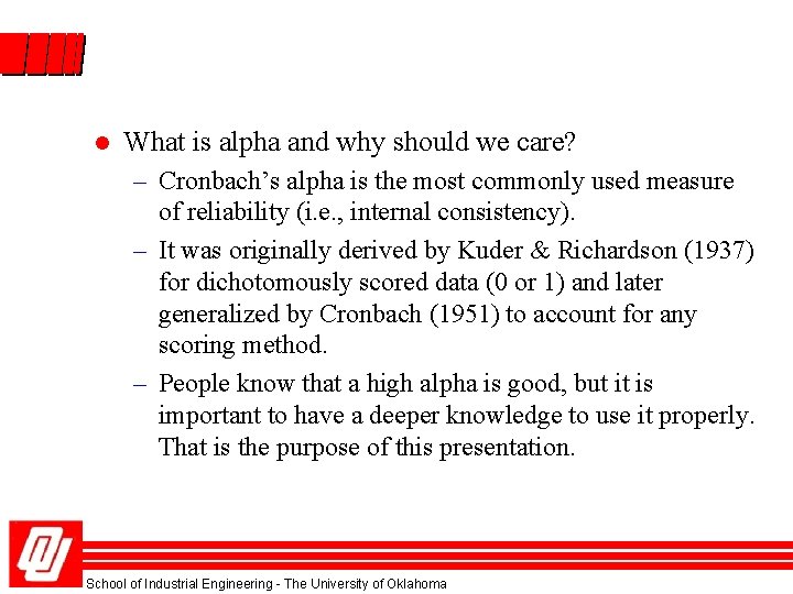 l What is alpha and why should we care? – Cronbach’s alpha is the