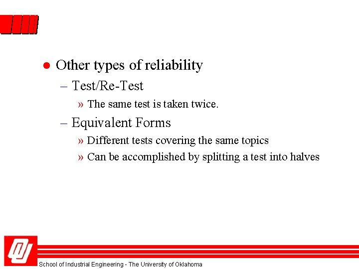 l Other types of reliability – Test/Re-Test » The same test is taken twice.