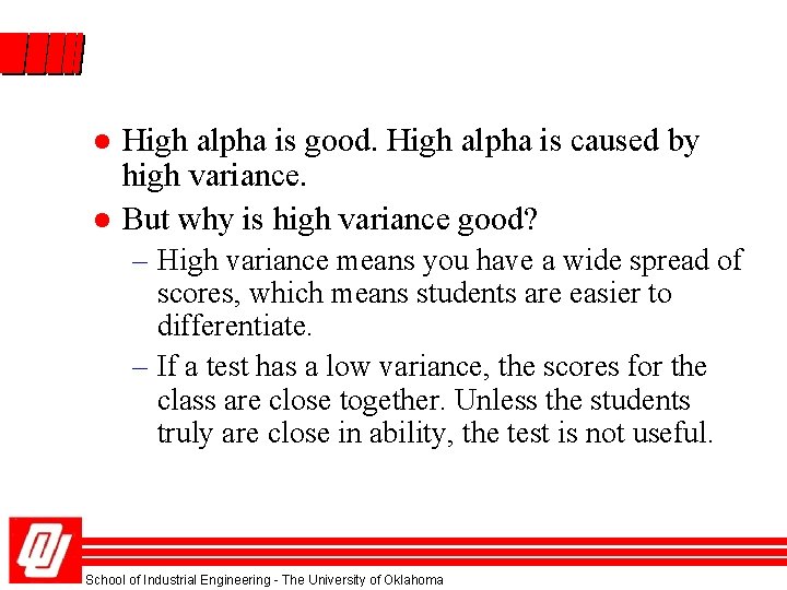 l l High alpha is good. High alpha is caused by high variance. But