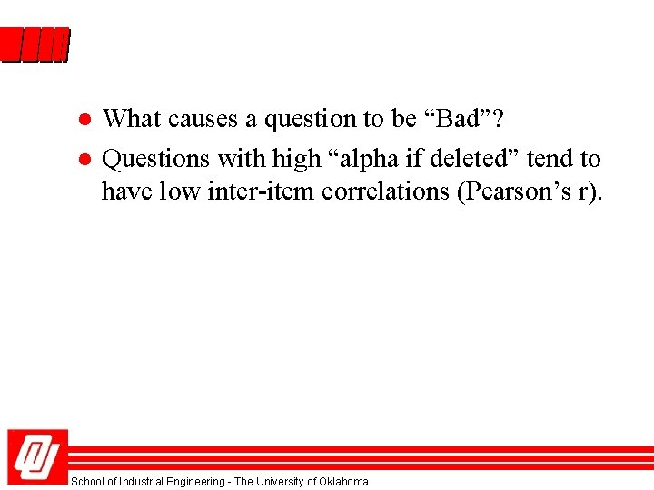 l l What causes a question to be “Bad”? Questions with high “alpha if