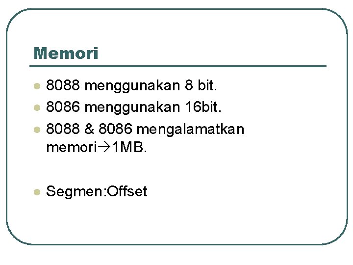 Memori l l 8088 menggunakan 8 bit. 8086 menggunakan 16 bit. 8088 & 8086