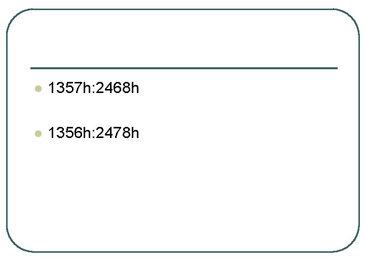 l 1357 h: 2468 h l 1356 h: 2478 h 