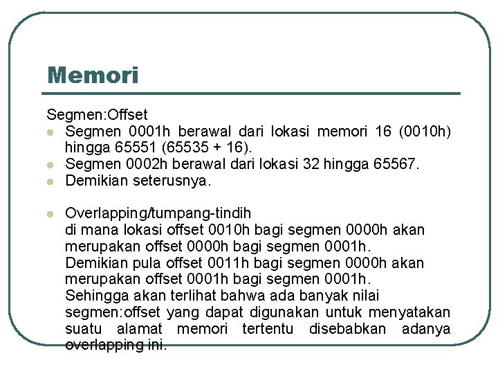 Memori Segmen: Offset l Segmen 0001 h berawal dari lokasi memori 16 (0010 h)