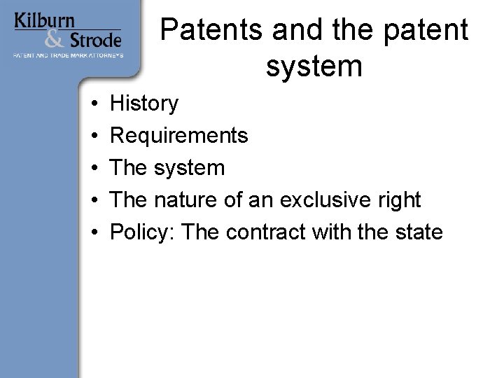 Patents and the patent system • • • History Requirements The system The nature