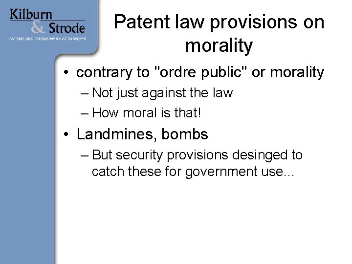 Patent law provisions on morality • contrary to "ordre public" or morality – Not