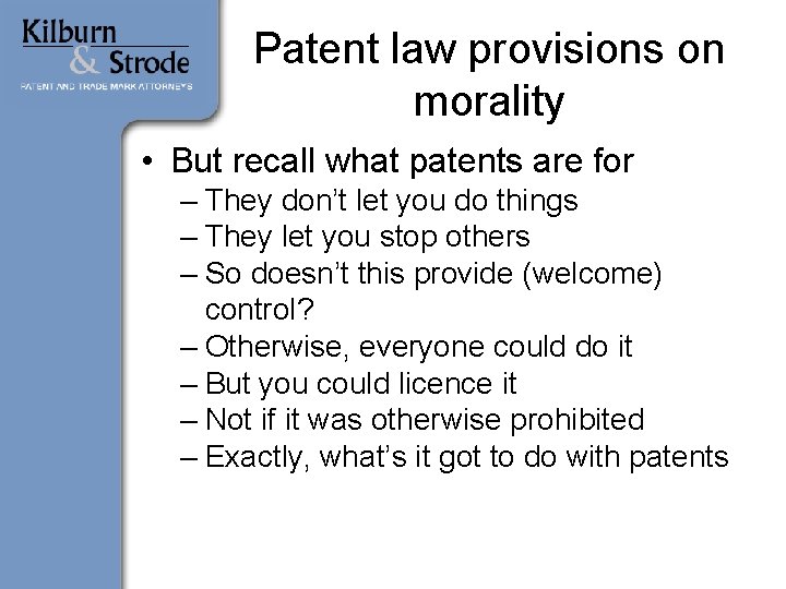 Patent law provisions on morality • But recall what patents are for – They