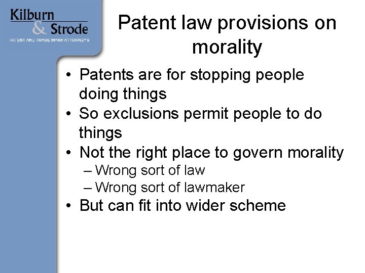 Patent law provisions on morality • Patents are for stopping people doing things •