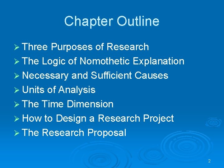Chapter Outline Ø Three Purposes of Research Ø The Logic of Nomothetic Explanation Ø