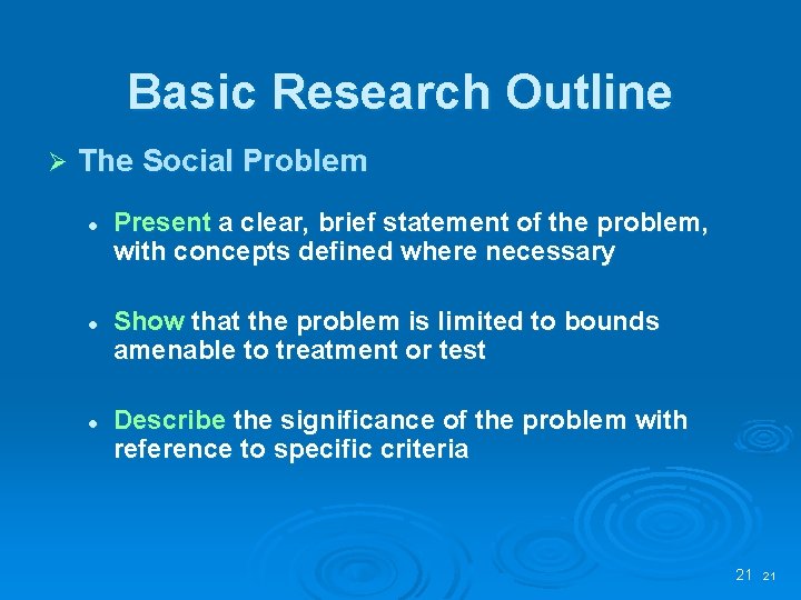 Basic Research Outline Ø The Social Problem l l l Present a clear, brief