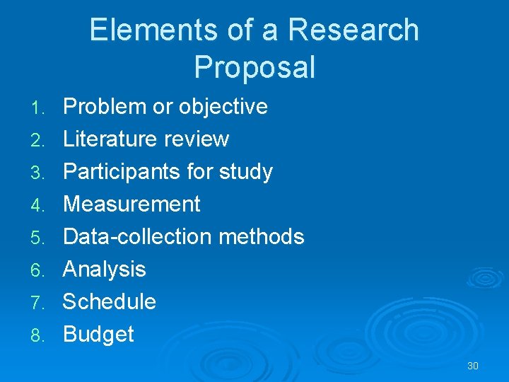 Elements of a Research Proposal 1. 2. 3. 4. 5. 6. 7. 8. Problem