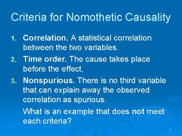 Criteria for Nomothetic Causality Correlation. A statistical correlation between the two variables. 2. Time