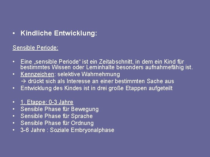  • Kindliche Entwicklung: Sensible Periode: • Eine „sensible Periode“ ist ein Zeitabschnitt, in