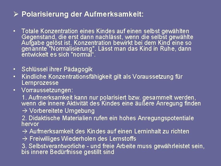 Ø Polarisierung der Aufmerksamkeit: • Totale Konzentration eines Kindes auf einen selbst gewählten Gegenstand,