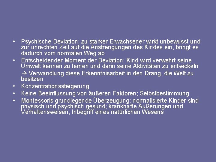  • Psychische Deviation: zu starker Erwachsener wirkt unbewusst und zur unrechten Zeit auf