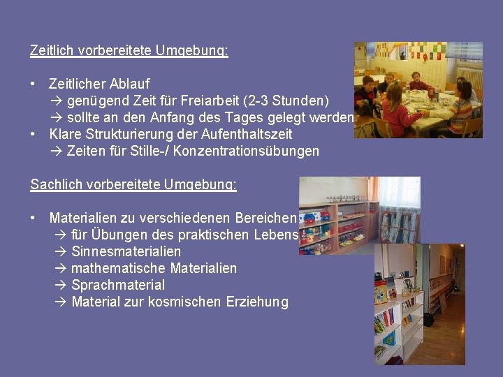 Zeitlich vorbereitete Umgebung: • Zeitlicher Ablauf genügend Zeit für Freiarbeit (2 -3 Stunden) sollte