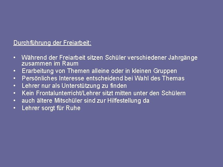 Durchführung der Freiarbeit: • Während der Freiarbeit sitzen Schüler verschiedener Jahrgänge zusammen im Raum