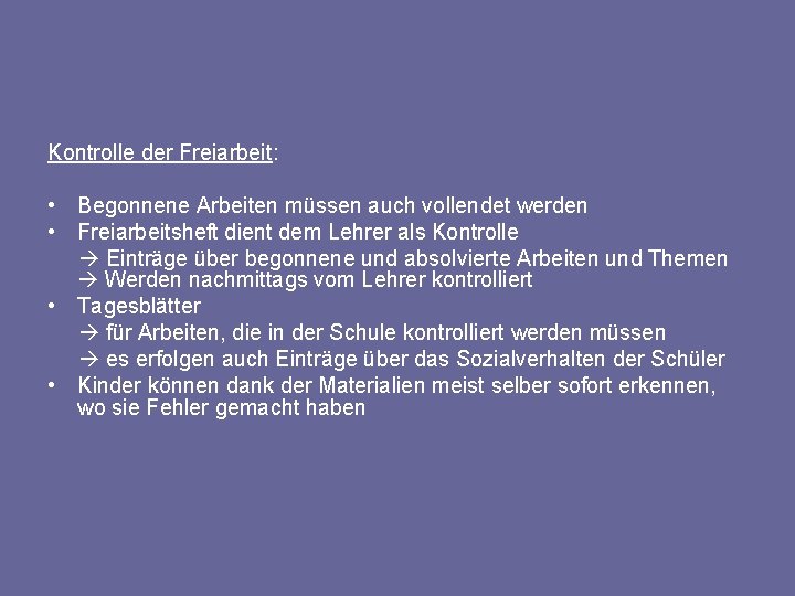 Kontrolle der Freiarbeit: • Begonnene Arbeiten müssen auch vollendet werden • Freiarbeitsheft dient dem