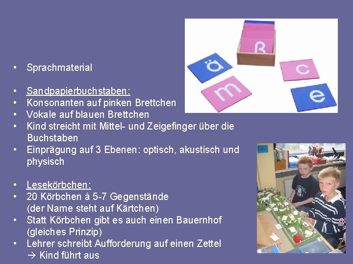  • Sprachmaterial • Sandpapierbuchstaben: • Konsonanten auf pinken Brettchen • Vokale auf blauen