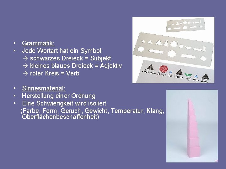  • Grammatik: • Jede Wortart hat ein Symbol: schwarzes Dreieck = Subjekt kleines
