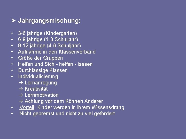 Ø Jahrgangsmischung: • 3 -6 jährige (Kindergarten) • 6 -9 jährige (1 -3 Schuljahr)