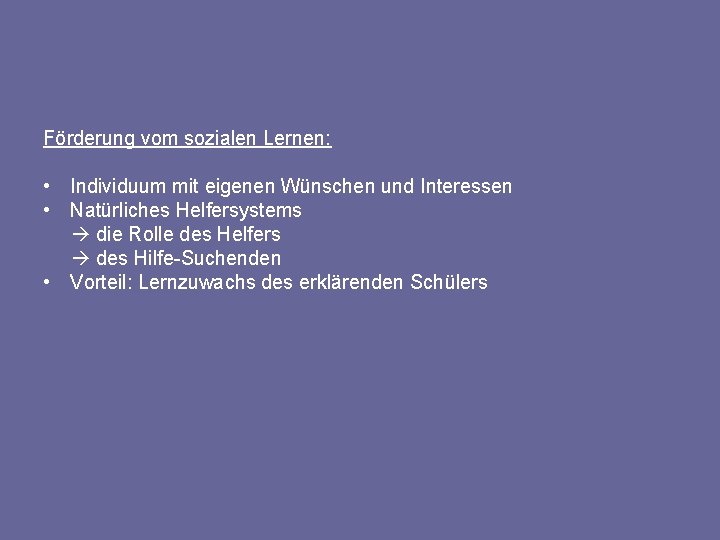 Förderung vom sozialen Lernen: • Individuum mit eigenen Wünschen und Interessen • Natürliches Helfersystems