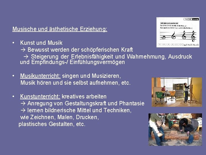 Musische und ästhetische Erziehung: • Kunst und Musik Bewusst werden der schöpferischen Kraft Steigerung