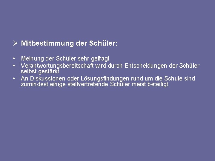 Ø Mitbestimmung der Schüler: • Meinung der Schüler sehr gefragt • Verantwortungsbereitschaft wird durch