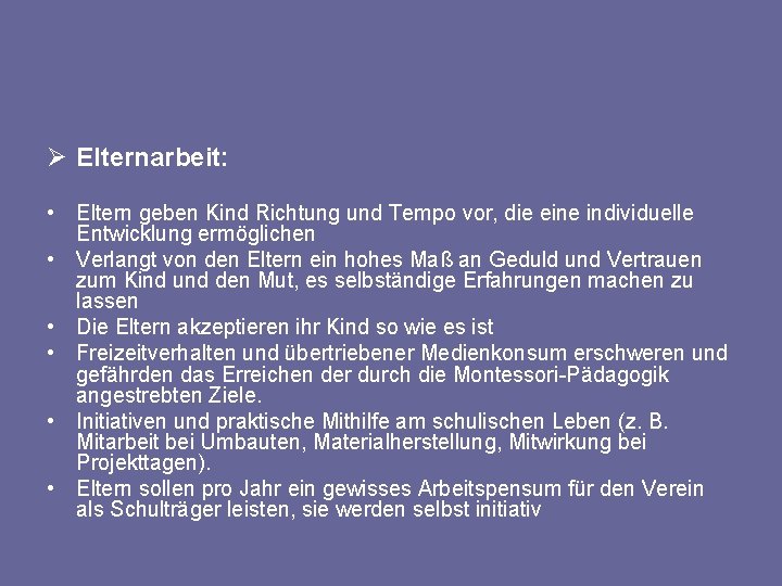 Ø Elternarbeit: • Eltern geben Kind Richtung und Tempo vor, die eine individuelle Entwicklung