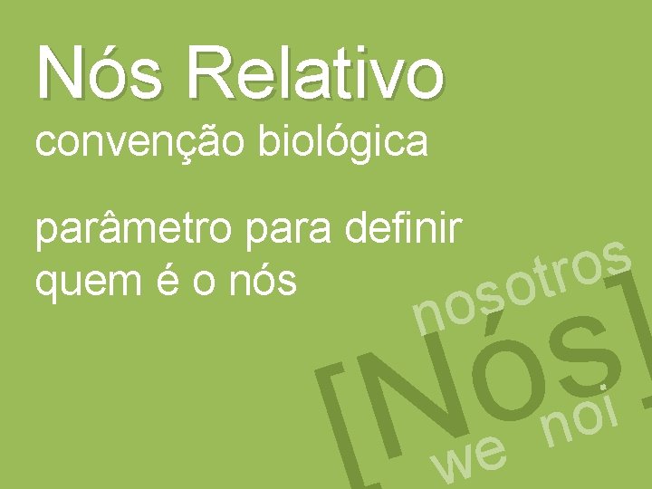 Nós Relativo convenção biológica parâmetro para definir quem é o nós no s o