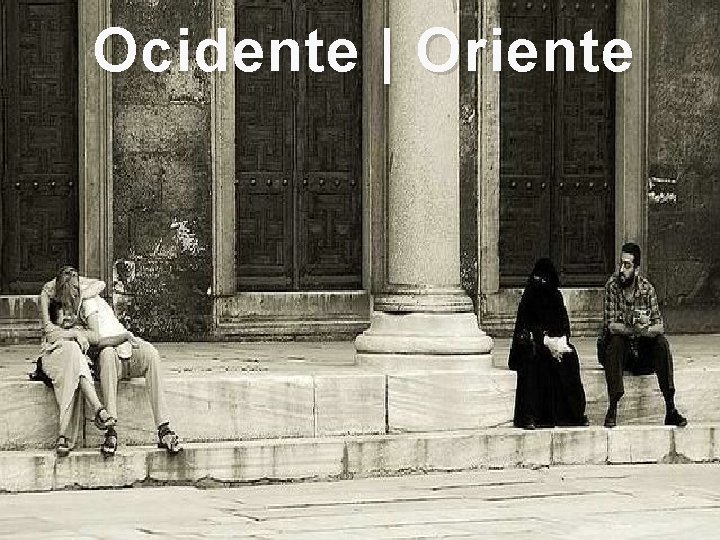 Ocidente | Oriente 