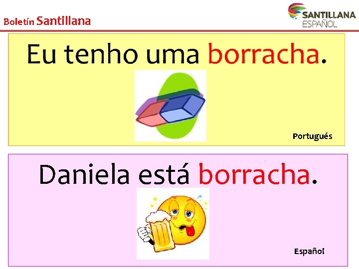 Boletín Santillana Portugués Daniela está borracha. Español 
