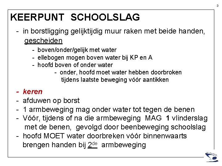 3 KEERPUNT SCHOOLSLAG - in borstligging gelijktijdig muur raken met beide handen, gescheiden -