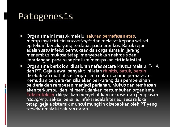 Patogenesis Organisma ini masuk melalui saluran pernafasan atas, mempunyai ciri-ciri viscerotropic dan melekat kepada