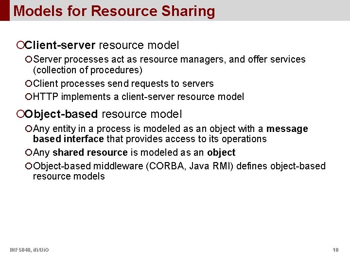 Models for Resource Sharing ¡Client-server resource model ¡Server processes act as resource managers, and