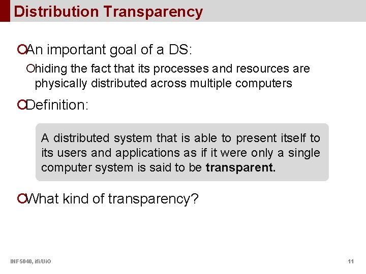 Distribution Transparency ¡An important goal of a DS: ¡hiding the fact that its processes