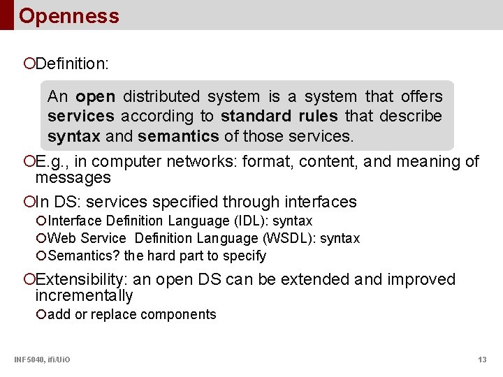Openness ¡Definition: An open distributed system is a system that offers services according to