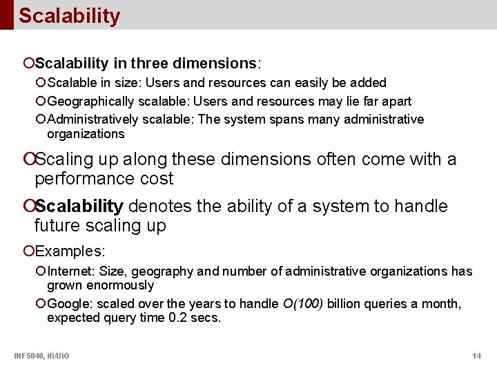 Scalability ¡Scalability in three dimensions: ¡ Scalable in size: Users and resources can easily