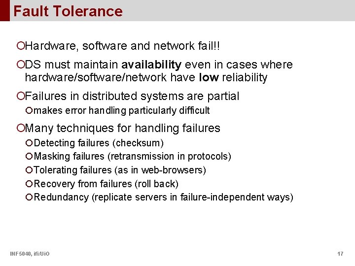 Fault Tolerance ¡Hardware, software and network fail!! ¡DS must maintain availability even in cases