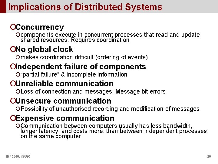 Implications of Distributed Systems ¡Concurrency ¡components execute in concurrent processes that read and update
