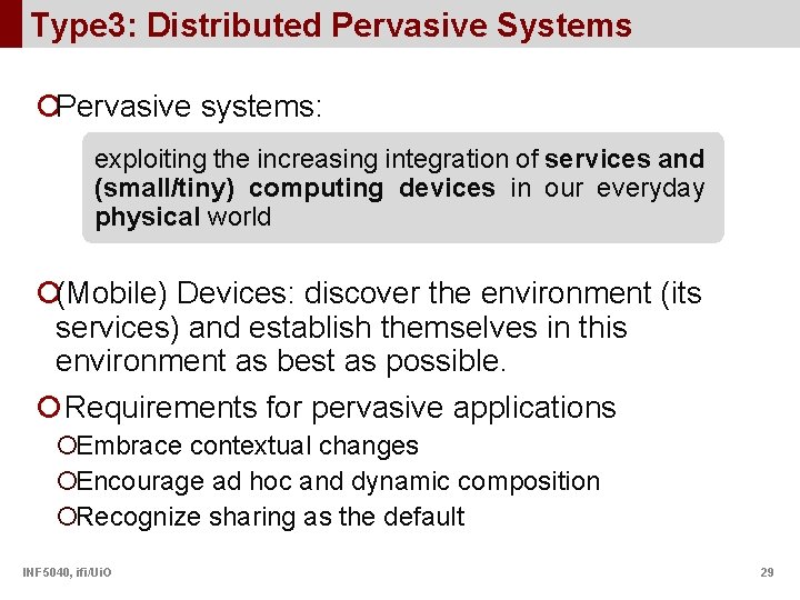 Type 3: Distributed Pervasive Systems ¡Pervasive systems: exploiting the increasing integration of services and