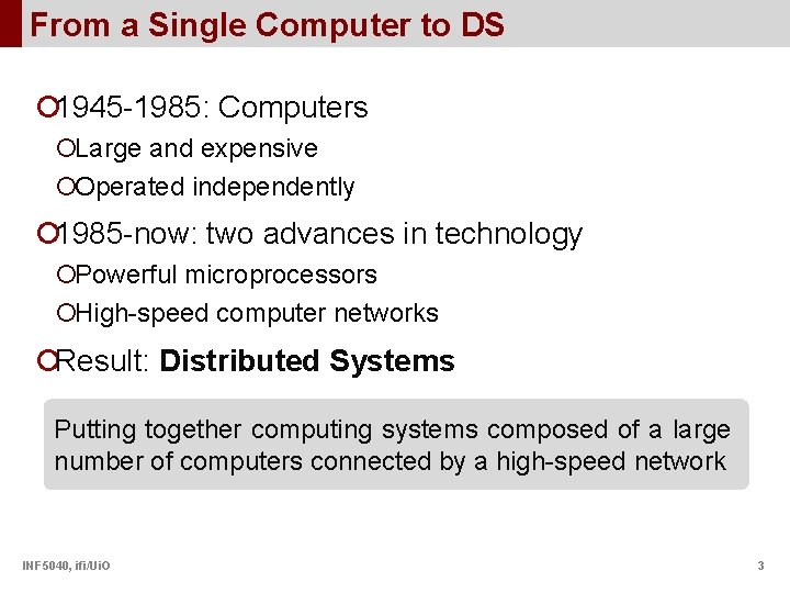 From a Single Computer to DS ¡ 1945 -1985: Computers ¡Large and expensive ¡Operated