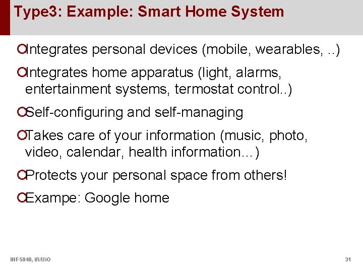 Type 3: Example: Smart Home System ¡Integrates personal devices (mobile, wearables, . . )