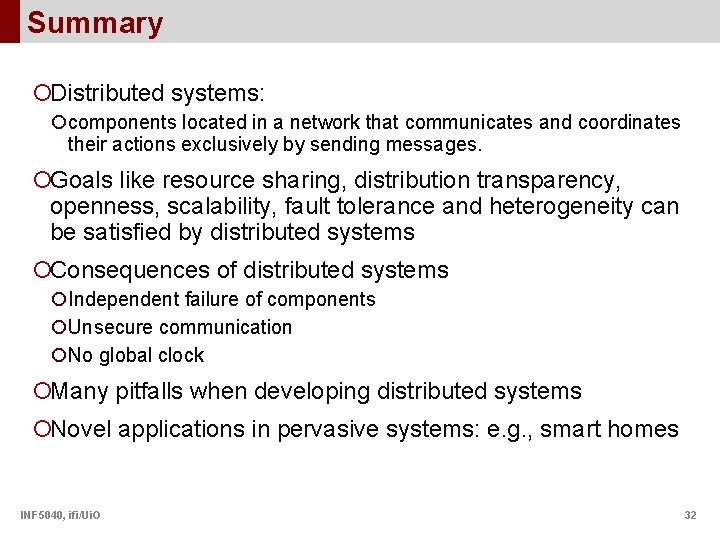 Summary ¡Distributed systems: ¡components located in a network that communicates and coordinates their actions