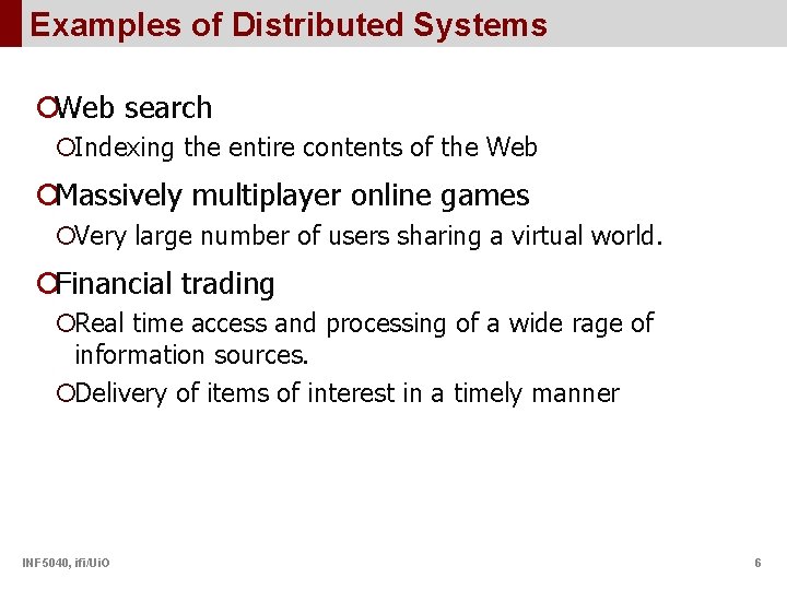 Examples of Distributed Systems ¡Web search ¡Indexing the entire contents of the Web ¡Massively