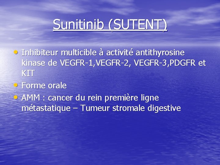 Sunitinib (SUTENT) • Inhibiteur multicible à activité antithyrosine • • kinase de VEGFR-1, VEGFR-2,