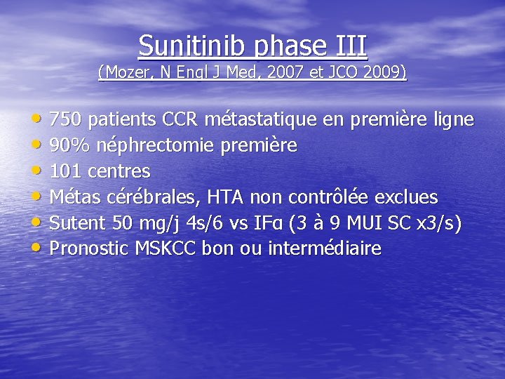 Sunitinib phase III (Mozer, N Engl J Med, 2007 et JCO 2009) • 750