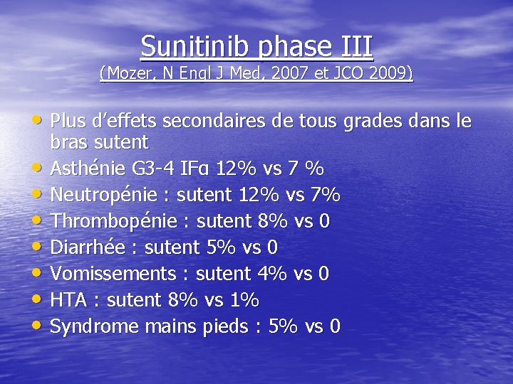 Sunitinib phase III (Mozer, N Engl J Med, 2007 et JCO 2009) • Plus