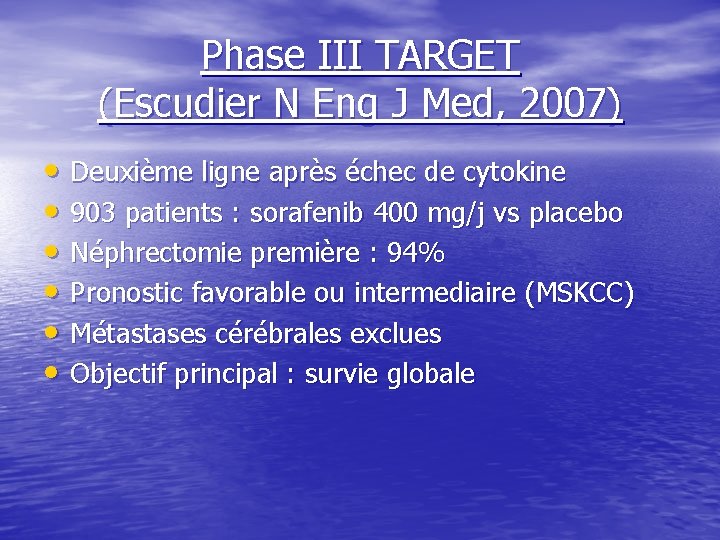 Phase III TARGET (Escudier N Eng J Med, 2007) • Deuxième ligne après échec