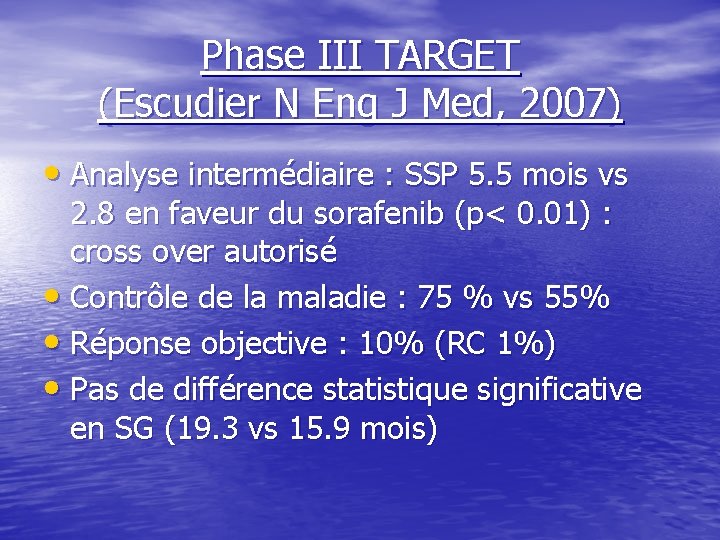 Phase III TARGET (Escudier N Eng J Med, 2007) • Analyse intermédiaire : SSP