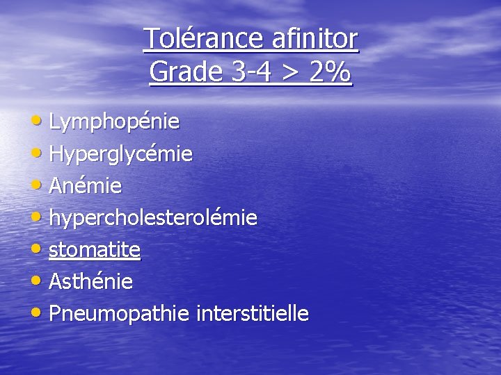 Tolérance afinitor Grade 3 -4 > 2% • Lymphopénie • Hyperglycémie • Anémie •